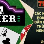 Các Kiểu Chơi Poker Hấp Dẫn Mà Game Thủ Không Nên Bỏ Qua