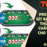 Preflop Là Gì? Bật Mí Các Thủ Thuật Chắc Thắng Cho Tân Thủ